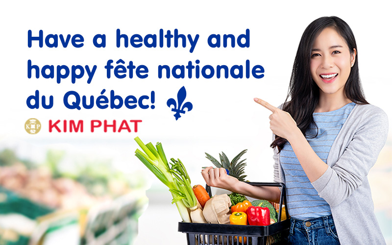 Supermarchés Kim Phat wishes you and your family a healthy and happy fête nationale du Québec!